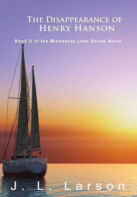 The Disappearance of Henry Hanson: Book II of the Minnesota Lake Series Novels