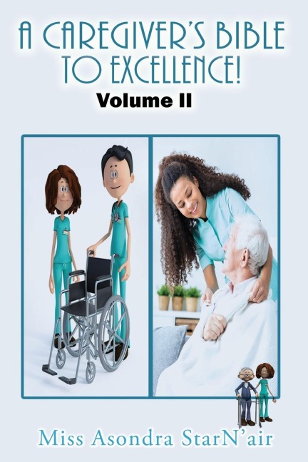 A Caregivers Bible to Excellence! Volume 2
