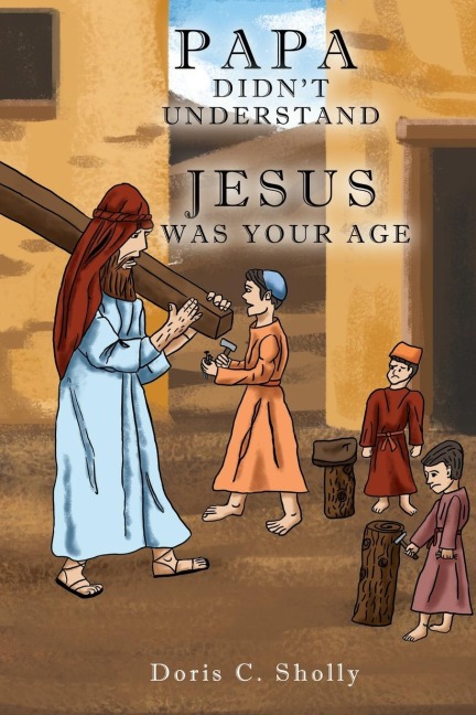 PAPA DIDNT UNDERSTAND: JESUS WAS YOUR AGE