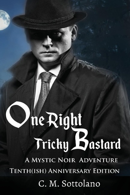 One Right Tricky Bastard: A Mystic Noir  Adventure