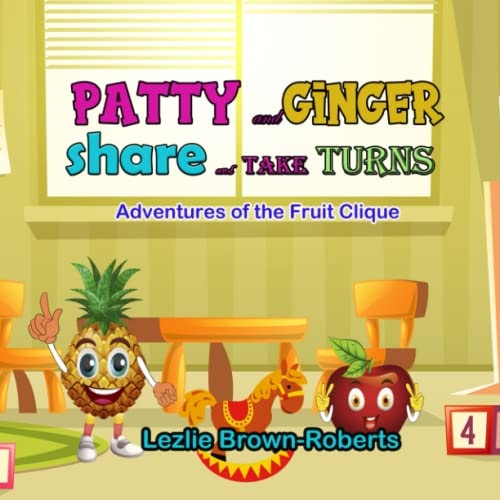 Patty and Ginger Share and Take Turns Adventures of the Fruit Clique