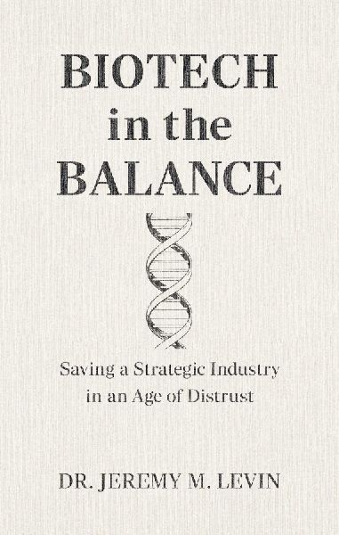 Biotech in the Balance: Saving a Strategic Industry in an Age of Distrust