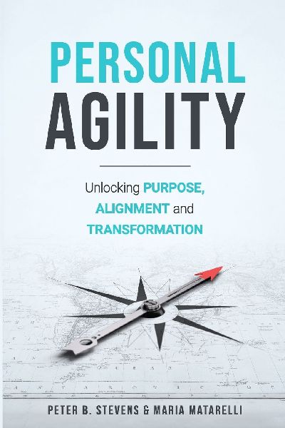 Personal Agility: Unlocking Purpose, Alignment, and Transformation