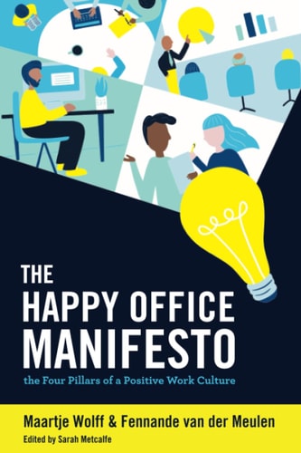 The Happy Office Manifesto The Four Pillars of a Positive Work Culture