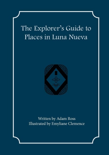 The Explorers Guide to Places in Luna Nueva