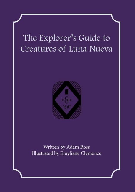 The Explorer's Guide to Creatures of Luna Nueva