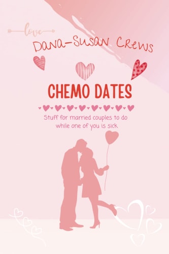 Chemo Dates Stuff For Married Couples To Do While One Of You Is Sick