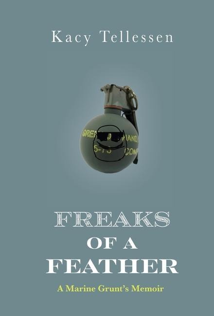 Freaks of Feather: A Marine Grunts Memoir