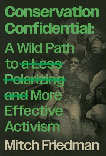 Conservation Confidential: A Wild Path to a Less Polarizing and More Effective Activism
