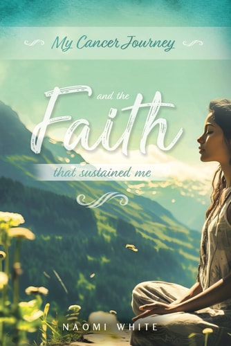 My Cancer Journey And the Faith That Sustained Me