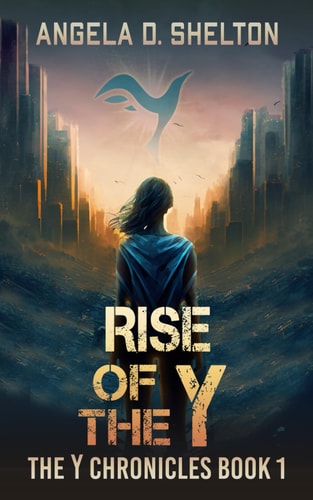 Rise of the Y The Y Chronicles Book 1 a Young Adult Dystopian Novel