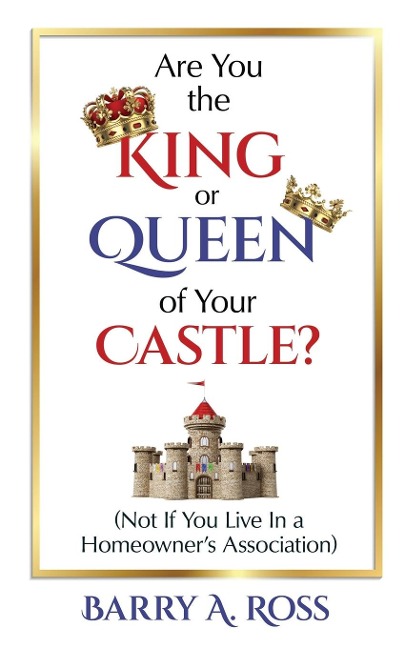 Are You the King or Queen of Your Castle?: Not If You Live in a Homeowners Association