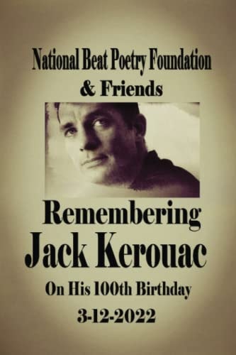 Remembering Jack Kerouac On His 100th Birthday 3-12-2022 National Beat Poetry Foundation & Friends