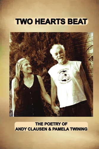 Two Hearts Beat THE POETRY OF Andy Clausen & Pamela Twining