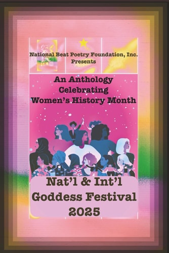 NAT'l & INT'l GODDESS FESTIVAL 2025 An Anthology Celebrating Women During Womens History Month