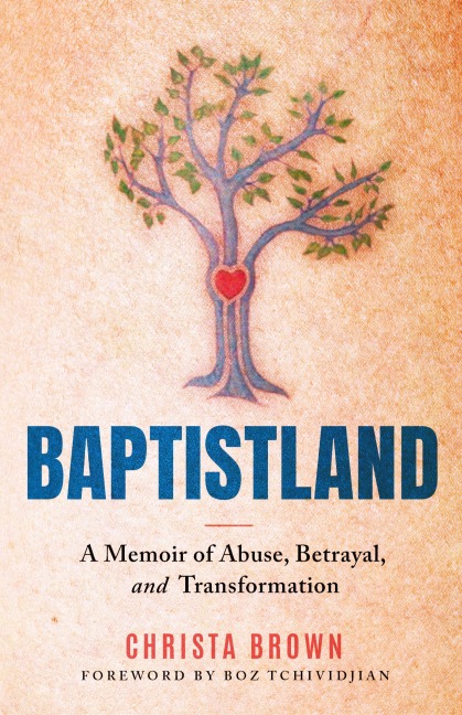 Baptistland: A Memoir of Abuse, Betrayal, and Transformation