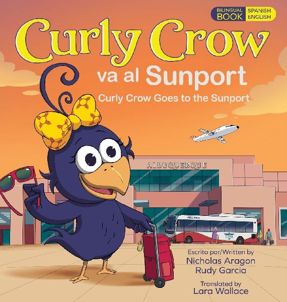Curly Crow Goes to the Sunport / Curly Crow va al Sunport: Albuquerque International Sunport the Gateway of New Mexico / Aeropuerto Internacional Sunport de Albuquerque la Puerta de Entrada de Nuevo México