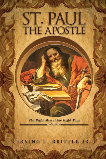 ST. PAUL THE APOSTLE: The Right Man at the Right Time 3rd Edition