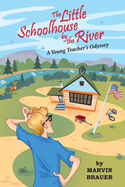The Little Schoolhouse by the River: A Young Teachers Odyssey