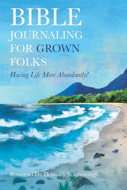 BIBLE JOURNALING FOR GROWN FOLKS: Having Life More Abundantly!
