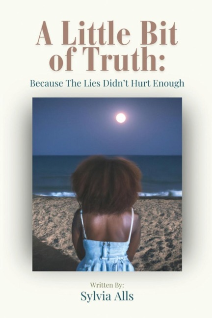 A Little Bit of Truth; Because the Lies Didn't Hurt Enough