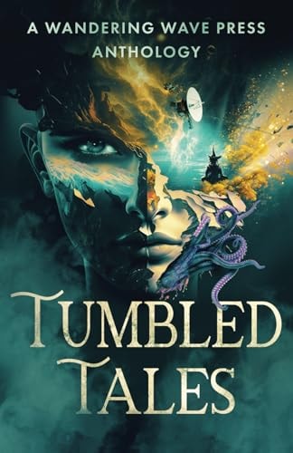 Tumbled Tales An Anthology of Unconventional Stories