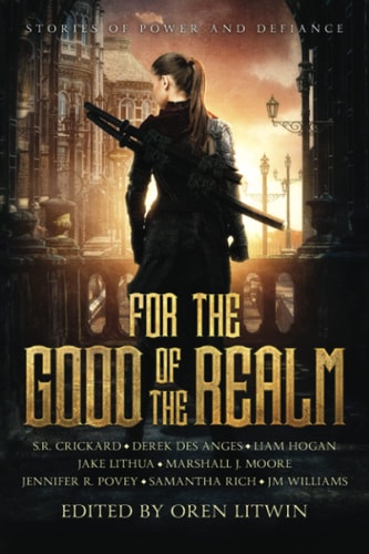 For the Good of the Realm Stories of Power and Defiance
