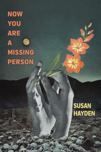 Now You Are a Missing Person A Memoir in Poems, Stories, & Fragments