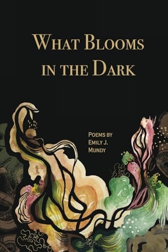 What Blooms in the Dark