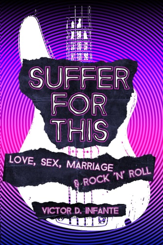 Suffer for This Love, Sex, Marriage & Rock 'N' Roll