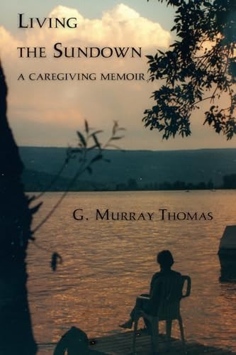 Living the Sundown A Caregiving Memoir