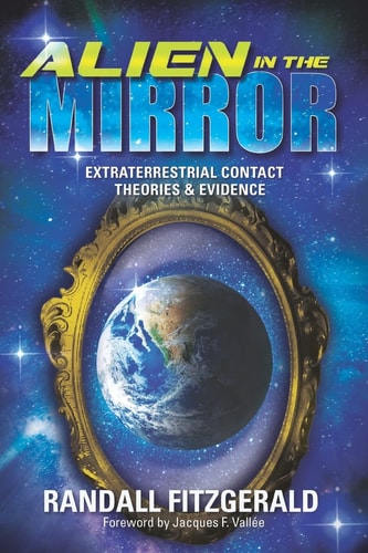 Alien in the Mirror Extraterrestrial Contact Theories and Evidence