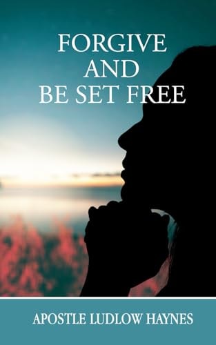 Forgive and Be Set Free