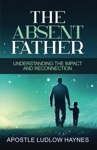 The Absent Father Understanding the Impact and Reconnection