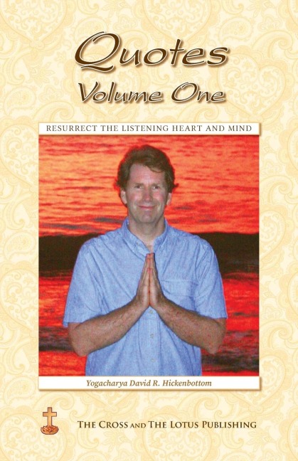 Quotes Volume One: Resurrect the Listening Heart and Mind