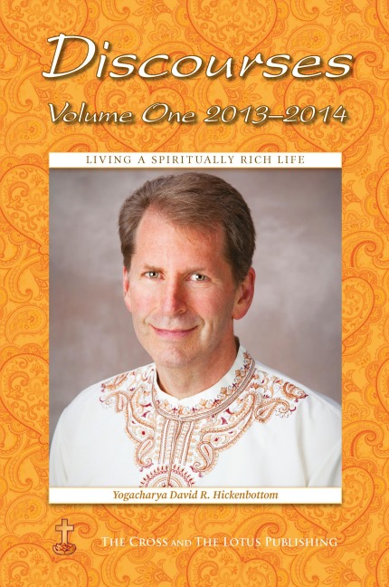 Discourses Volume 1, 2013-2014: Living a Spiritually Rich Life