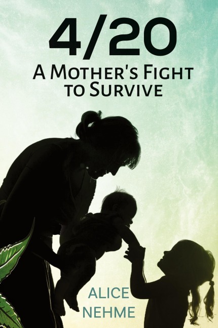 4/20 A Mothers Fight to Survive