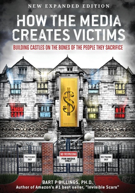 How the Media Creates Victims: Building castles on the bones of the people they sacrifice