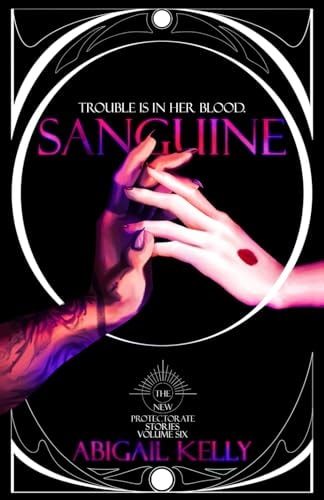 Sanguine The New Protectorate Stories: Volume Six