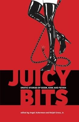 Juicy Bits Erotic Stories of BDSM, Fetish & Kink