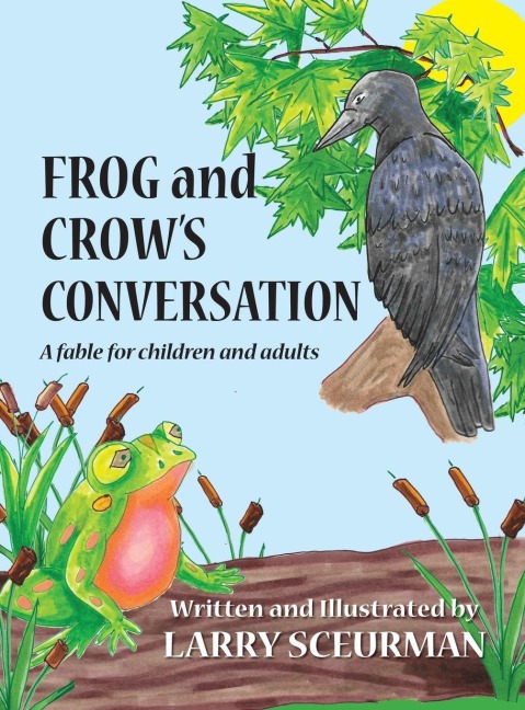 Frog and Crows Conversation: A Fable for Children and Adults about Decision Making