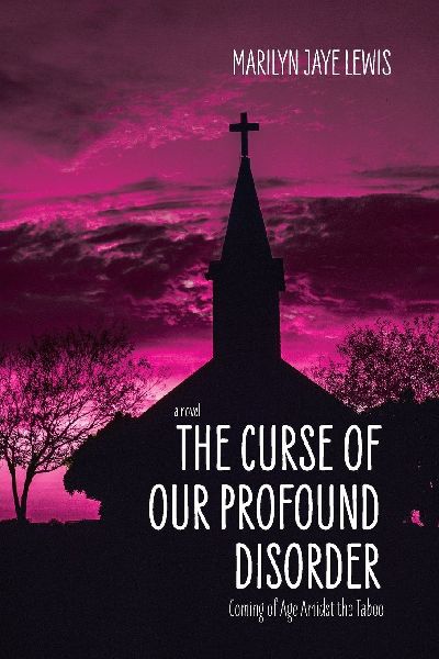 The Curse of Our Profound Disorder: A Novel About Coming of Age Amidst the Taboo