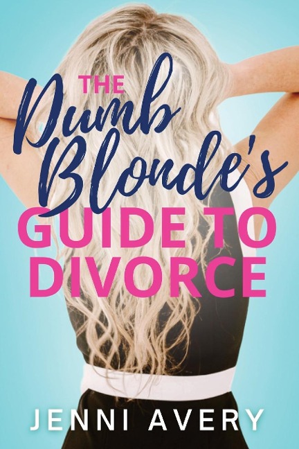 The Dumb Blondes Guide to Divorce