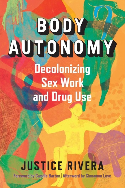 Body Autonomy Decolonizing Sex Work and Drug Use