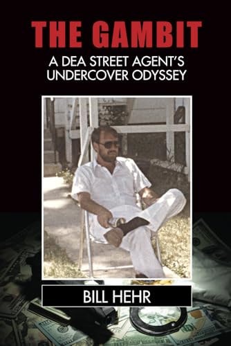 The Gambit A DEA Agent's Undercover Odyssey