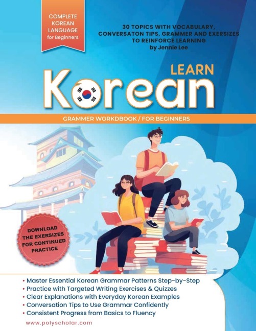 Learn Korean Grammer Workbook For Beginners: Master Grammer Step by Step & Reading, with Clear Explanations of Everyday Korean, and Conversation Tips