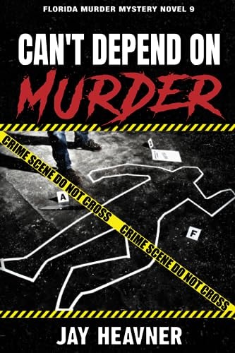 Can't Depend on Murder Florida Murder Mystery Novel 9