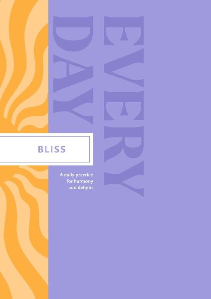 Bliss Every Day: A Daily Practice for Harmony and Delight