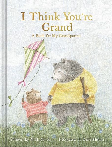 I Think Youre Grand: A Heartfelt Gift Book for Grandma, Grandpa, or Grandparents from a Grandchild - Perfect for Grandparents Day, Birthdays, or Baby Announcements