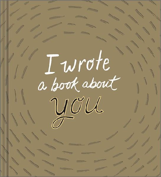 I Wrote a Book about You: Gold Edition: A Personalized Fill-In-The-Blanks Gift Book for Friends, Family, or Partners